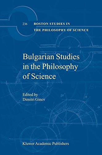 Bulgarian Studies in the Philosophy of Science (Boston Studies in the Philosophy and History of Science, 236)