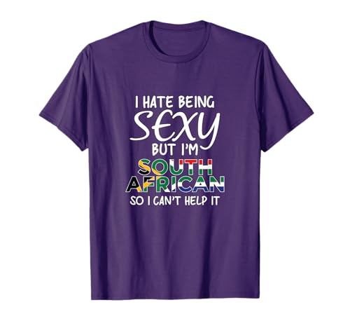 Being Sexy South African Funny South Africa T-Shirt