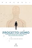Progetto Uomo. L'interpretazione Dell'essere Umano Nella Storia Del Pensiero - 2
