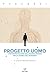 Progetto Uomo. L'interpretazione Dell'essere Umano Nella Storia Del Pensiero - 3