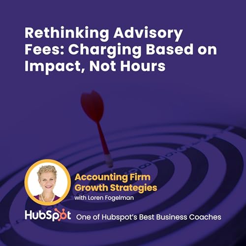 Rethinking Advisory Fees: Charging Based on Impact, Not Hours Podcast Por  arte de portada