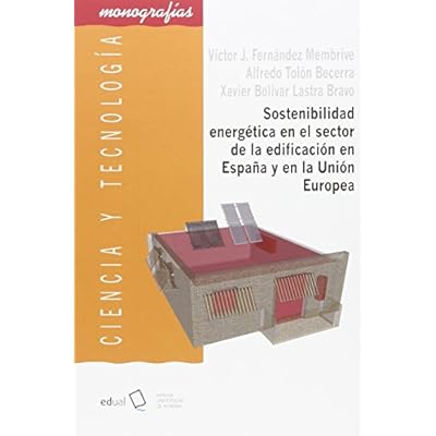 Sostenibilidad energ&eacute;tica en el sector de la edificaci&oacute;n en Espa&ntilde;a y en la Uni&oacute;n Europea: Modelo de mejora de la eficiencia energ&eacute;tica en inmuebles de ...