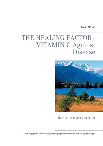 The Healing Factor - Vitamin C Against Disease: How to