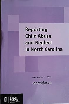 Reporting Child Abuse and Neglect in North Carolina Reporting Child Abuse and Neglect in North Carolina
