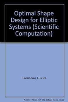 Hardcover Optimal Shape Design for Elliptic Systems (SPRINGER SERIES IN COMPUTATIONAL PHYSICS) Book