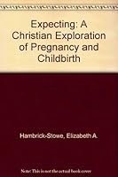 Expecting: A Christian Exploration of Pregnancy and Childbirth 0817008373 Book Cover