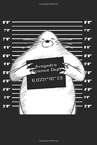 Avogadro Mole Mug Shot: Funny Science Chemistry Pun National Mole Day Composition College Notebook and Diary to Write In / 120 Pages of Ruled Lined & Blank Paper / 6"x9"