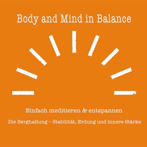 Die Berghaltung &ndash; Stabilit&auml;t, Erdung und innere St&auml;rke.