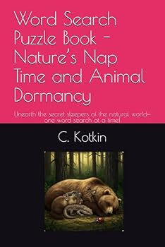 Word Search Puzzle Book -Nature’s Nap Time and Animal Dormancy: Unearth the secret sleepers of the natural world—one word search at a time!