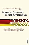 Leben in Ost- und Westdeutschland: Eine sozialwissenschaftliche Bilanz der deutschen Einheit 1990-2010