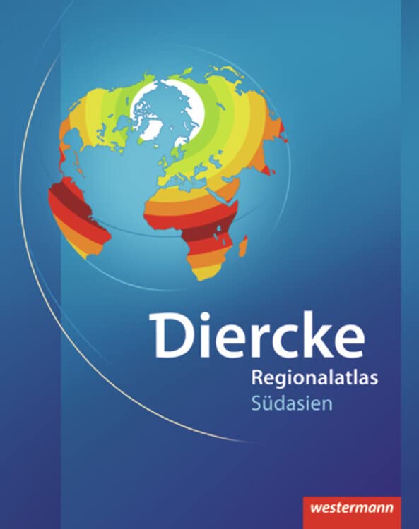 Diercke Weltatlas Regionalatlanten: Regionalatlas Südasien