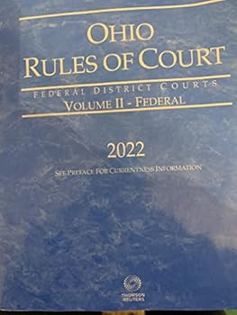 Ohio Rules of Court - Federal, 2022 ed. (Vol. II, Ohio Court Rules)