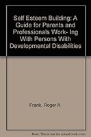 Self Esteem Building: A Guide for Parents and Professionals Work- Ing With Persons With Developmental Disabilities 0944480047 Book Cover