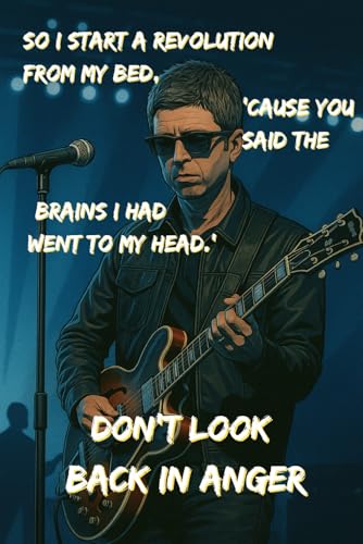Don’t Look Back In Anger: A Lined Journal for Mind, Memory & Music