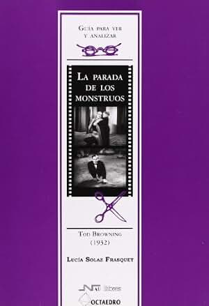 Guía para ver y analizar: La parada de los monstruos: Ted Browning (1932) (Guías de cine) - 9788480636162