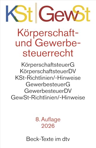 Körperschaftsteuerrecht / Gewerbesteuerrecht: Körperschaftsteuergesetz, Körperschaftsteuer-Durchführungsverordnung, Körperschaftsteuer-Richtlinien und ... Gewerbesteuer-Hinweise (Beck-Texte im dtv)