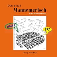 Des is halt Mannemerisch: vum Schmitte Franz 3864761018 Book Cover