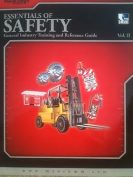 Essentials of Safety: General Industry Training and Reference Guide Vol. II (Volume 2)