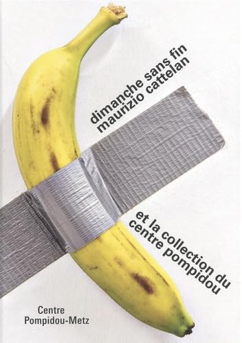  Dimanche sans fin: Maurizio Cattelan et la collection du Centre Pompidou