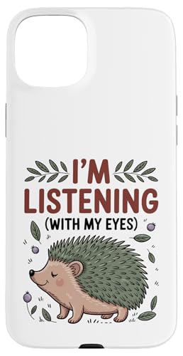 Funny Hedgehog Mom I'm Listening With My Eyes ���킢������ O �X�}�z�P�[�X iPhone 15 Plus �p