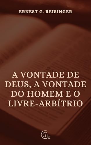 A vontade de Deus, a vontade do homem e o livre-arbítrio