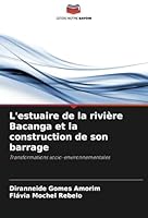 L'estuaire de la rivière Bacanga et la construction de son barrage: Transformations socio-environnementales (French Edition) 6208786703 Book Cover