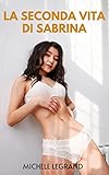 La Seconda Vita Di Sabrina (Italian Edition)