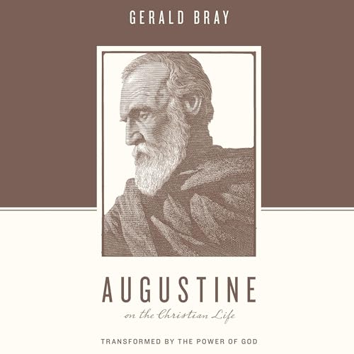 Augustine on the Christian Life by Gerald Bray episode artwork