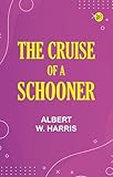  The Cruise of a Schooner (English Edition)