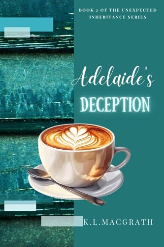 Adelaide's Deception: Book 2 of the Unexpected Inheritance Series