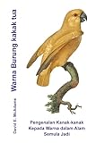 Warna Burung kakak tua: Pengenalan Kanak-kanak Kepada Warna dalam Alam Semula Jadi (Malay Edition)