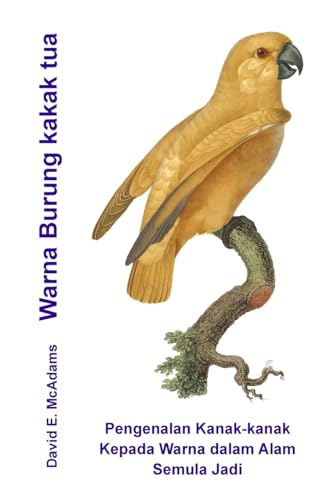 Warna Burung kakak tua: Pengenalan Kanak-kanak Kepada Warna dalam Alam Semula Jadi (Malay Edition)