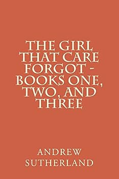 The Girl That Care Forgot - Books One, Two, and Three - Book  of the Girls That Care Forgot