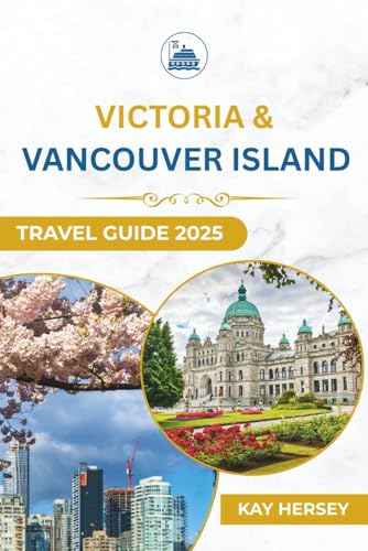 Victoria & Vancouver Island Travel Guide 2025