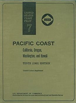 United States Coast Pilot 7 : Pacific Coast : California, Oregon, Washington, and Hawaii ; Tenth (1968) Edition