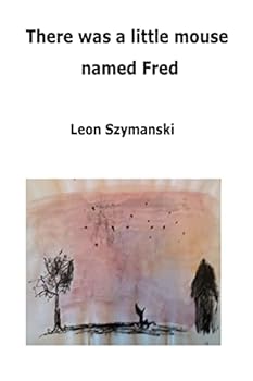 Paperback There was a little mouse named Fred: And his quest to find a permanent home Book