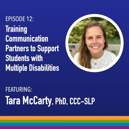Episode 12: Training Communication Partners to Support Students with Multiple Disabilities