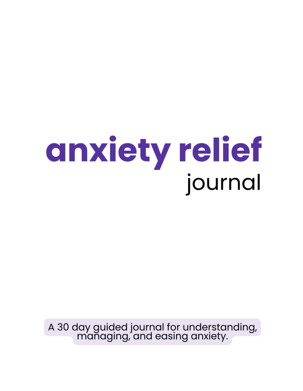 30 Day Anxiety Relief Journal: Guided Daily Prompts for Emotional Regulation, Self-Reflection, and Inner Calm