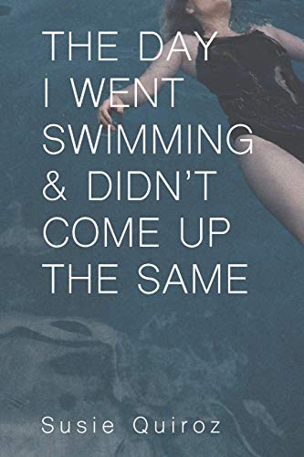 The Day I Went Swimming & Didn't Come Up the Same