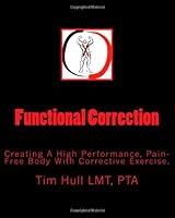 Functional Correction: Creating A High Performance, Pain Free Body With Corrective Exercise 145631999X Book Cover