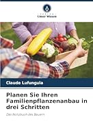 Planen Sie Ihren Familienpflanzenanbau in drei Schritten: Das Notizbuch des Bauern (German Edition) 6206834220 Book Cover