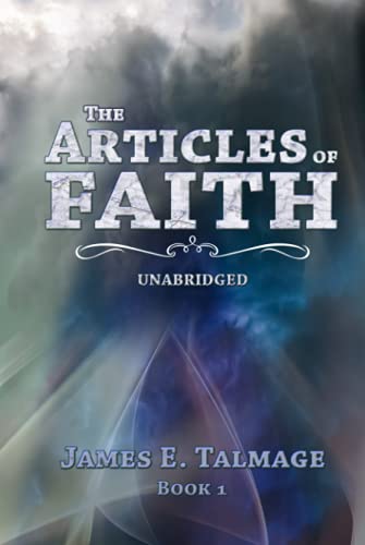 THE ARTICLES OF FAITH: UNABRIDGED (James Talmag... B093RWXD1T Book Cover