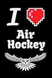  I Love Air Hockey: Air hockey Notebook Gifts For air hockey game Lovers To schedule Their Programs with air hockey pucks and paddles and also air ... Collectors - Blank Lined Notebook Journal