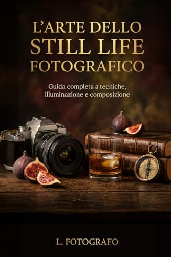 L'Arte dello Still Life Fotografico: Guida completa a tecniche, composizione e illuminazione
