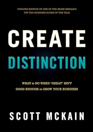 Create Distinction: What to Do When Great Isn't Good Enough to Grow Your Business