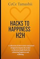 HACKS TO HAPPINESS: H2H B0F66QPH3B Book Cover