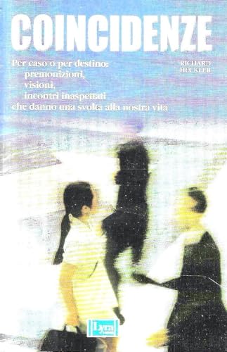Coincidenze. Premonizioni, visioni, incontri inaspettati che danno una svolta alla nostra vit