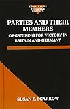 Parties and Their Members: Organizing for Victory in Britain and Germany (Comparative Politics)