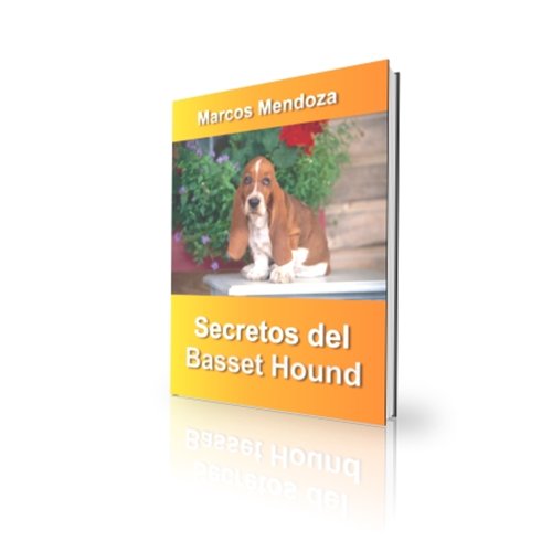 Secretos del Basset Hound Cómo Educar y Adiestrar a un Basset Hound