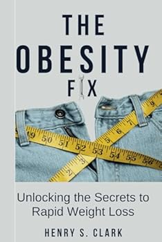 Paperback THE OBESITY FIX: Unlocking the Secrets to a Rapid Weight Loss Book
